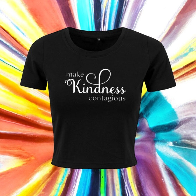 Make Kindness Contagious Crop Top